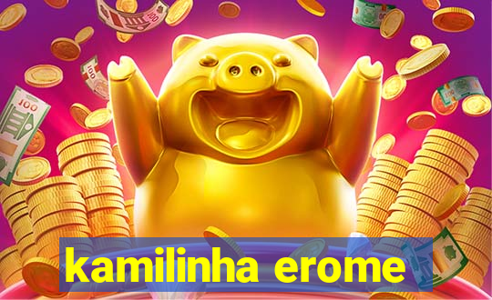 kamilinha erome